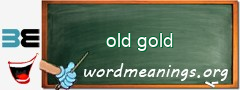 WordMeaning blackboard for old gold